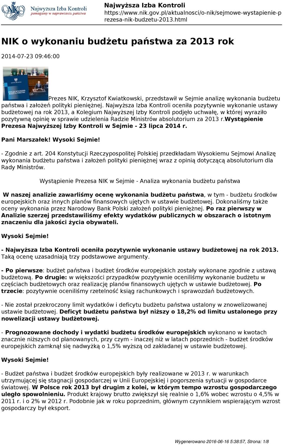 Ministrów absolutorium za 2013 r.wystąpienie Prezesa Najwyższej Izby Kontroli w Sejmie - 23 lipca 2014 r. Pani Marszałek! - Zgodnie z art.