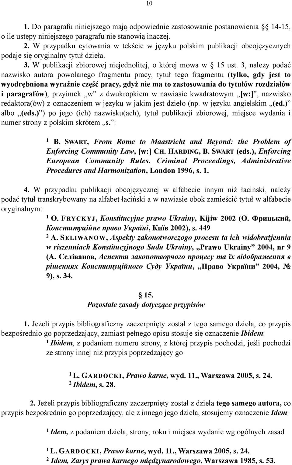 3, należy podać nazwisko autora powołanego fragmentu pracy, tytuł tego fragmentu (tylko, gdy jest to wyodrębniona wyraźnie część pracy, gdyż nie ma to zastosowania do tytułów rozdziałów i