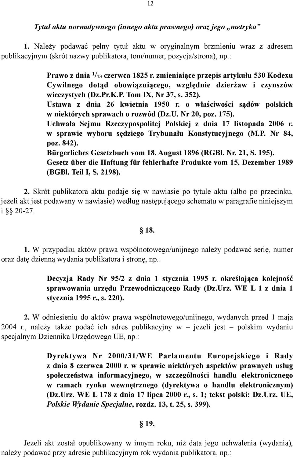 zmieniaiące przepis artykułu 530 Kodexu Cywilnego dotąd obowiązuiącego, względnie dzierżaw i czynszów wieczystych (Dz.Pr.K.P. Tom IX, Nr 37, s. 35). Ustawa z dnia 6 kwietnia 950 r.