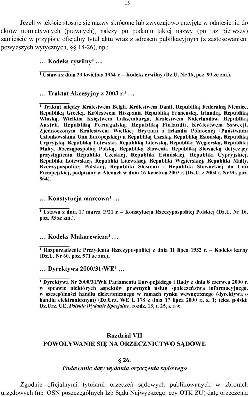 Traktat między Królestwem Belgii, Królestwem Danii, Republiką Federalną Niemiec, Republiką Grecką, Królestwem Hiszpanii, Republiką Francuską, Irlandią, Republiką Włoską, Wielkim Księstwem