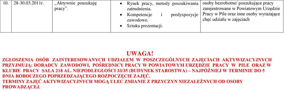 POWIATOWYM URZĘDZIE PRACY W PILE ORAZ W KLUBIE PRACY SALA 218 AL.