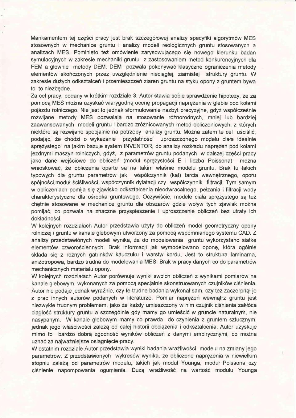 DEM pozwala pokonywag klasyczne ograniczenia metody element6w skoriczonych przez uwzglgdnienie nieciqglej, ziarnistej struktury gruntu.