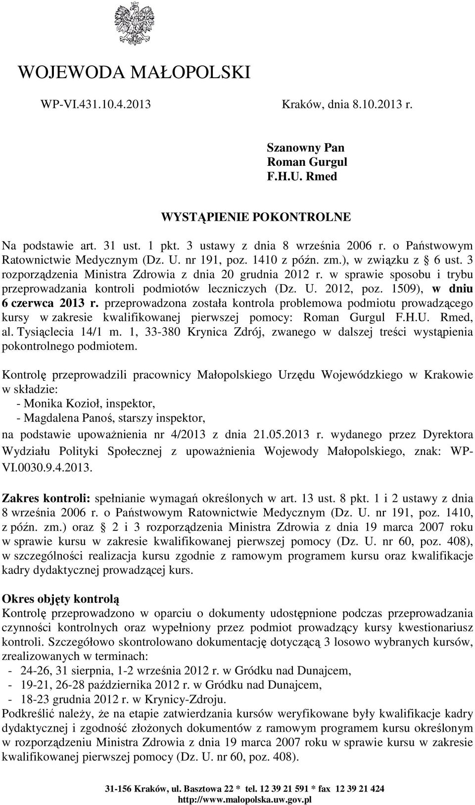 w sprawie sposobu i trybu przeprowadzania kontroli podmiotów leczniczych (Dz. U. 2012, poz. 1509), w dniu 6 czerwca 2013 r.