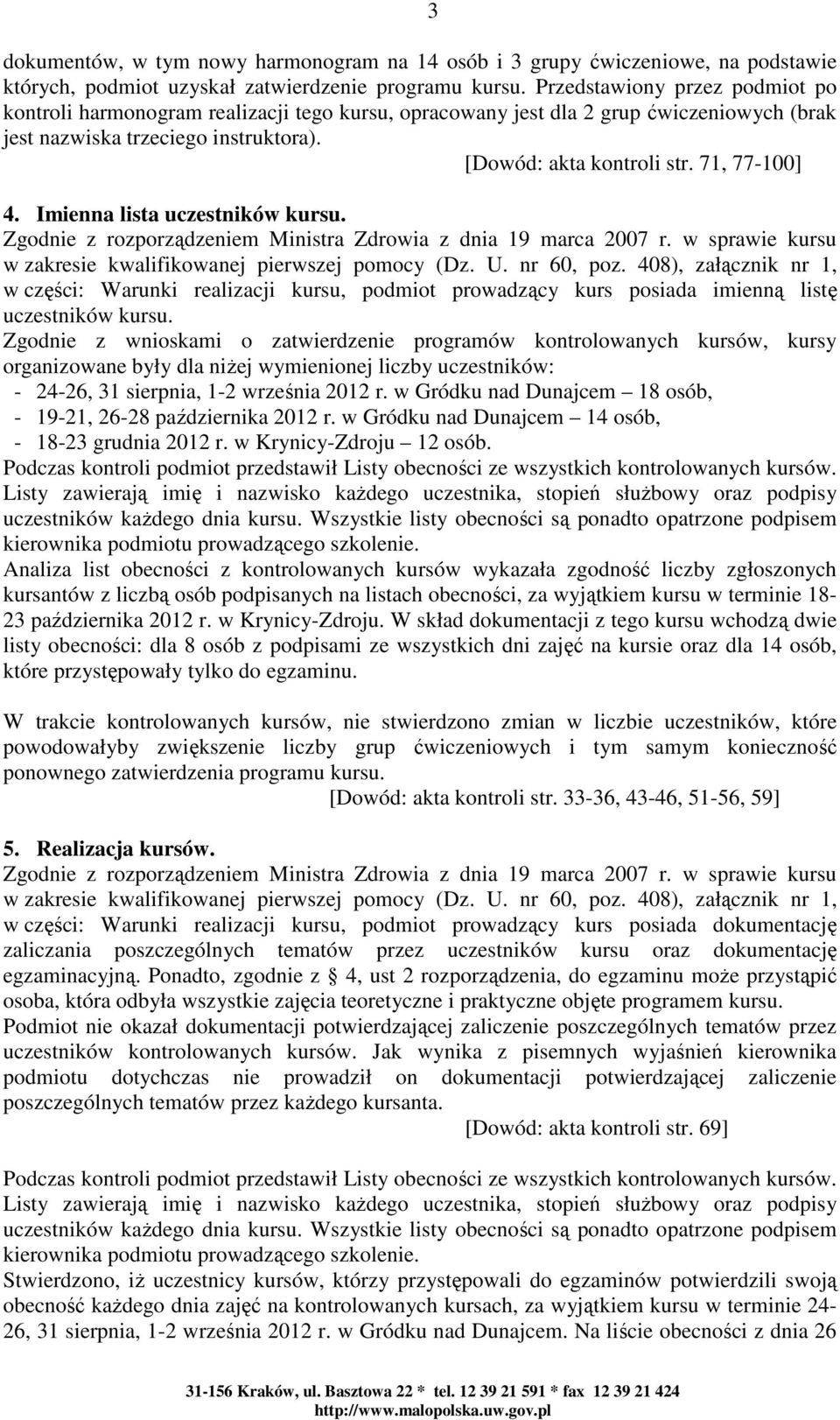 71, 77-100] 4. Imienna lista uczestników kursu. w zakresie kwalifikowanej pierwszej pomocy (Dz. U. nr 60, poz.