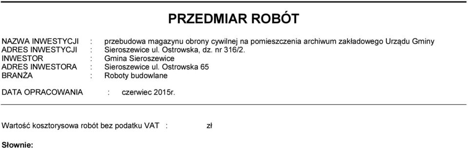 nr 316/2. INWESTOR : Gmina Sieroszewice ADRES INWESTORA : Sieroszewice ul.