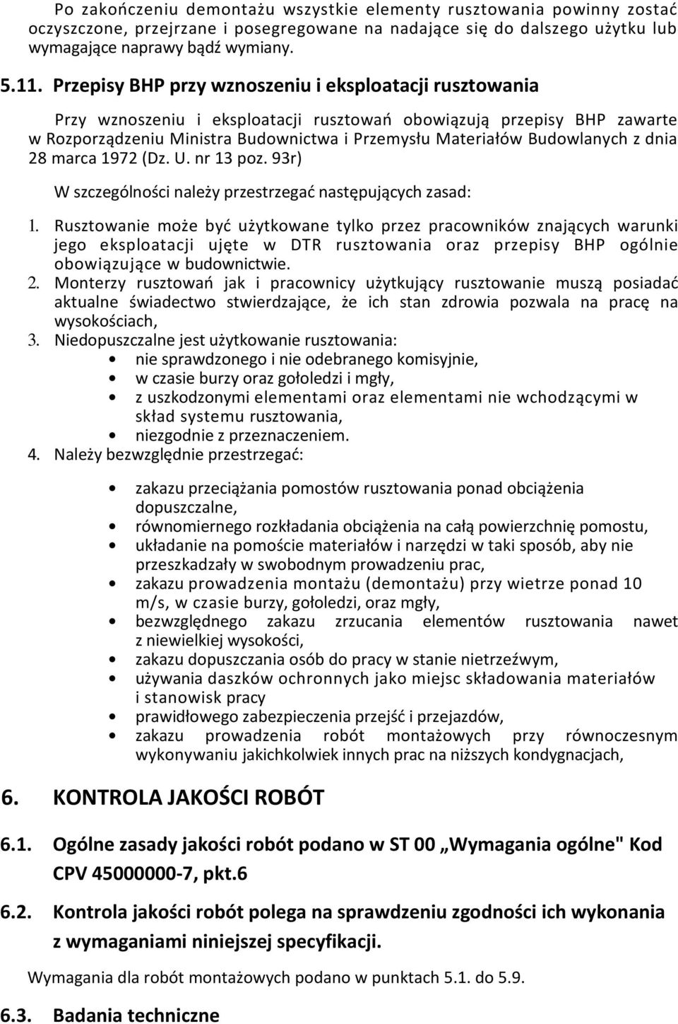 Budowlanych z dnia 28 marca 1972 (Dz. U. nr 13 poz. 93r) W szczególności należy przestrzegać następujących zasad: 1.