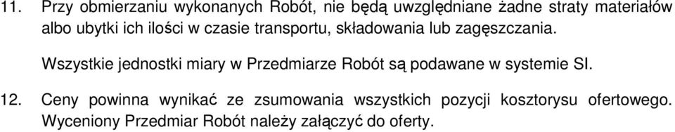 Wszystkie jednostki miary w Przedmiarze Robót są podawane w systemie SI. 12.