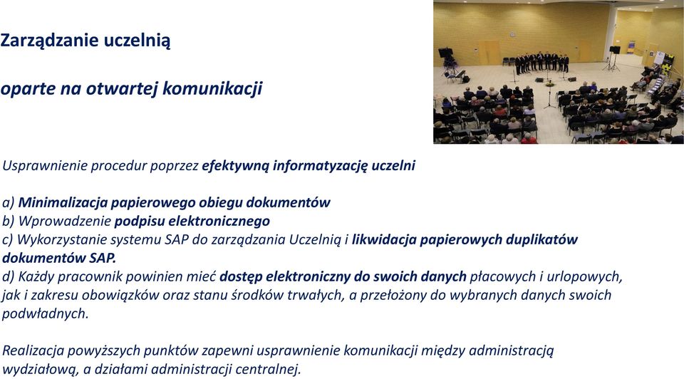 d) Każdy pracownik powinien mieć dostęp elektroniczny do swoich danych płacowych i urlopowych, jak i zakresu obowiązków oraz stanu środków trwałych, a