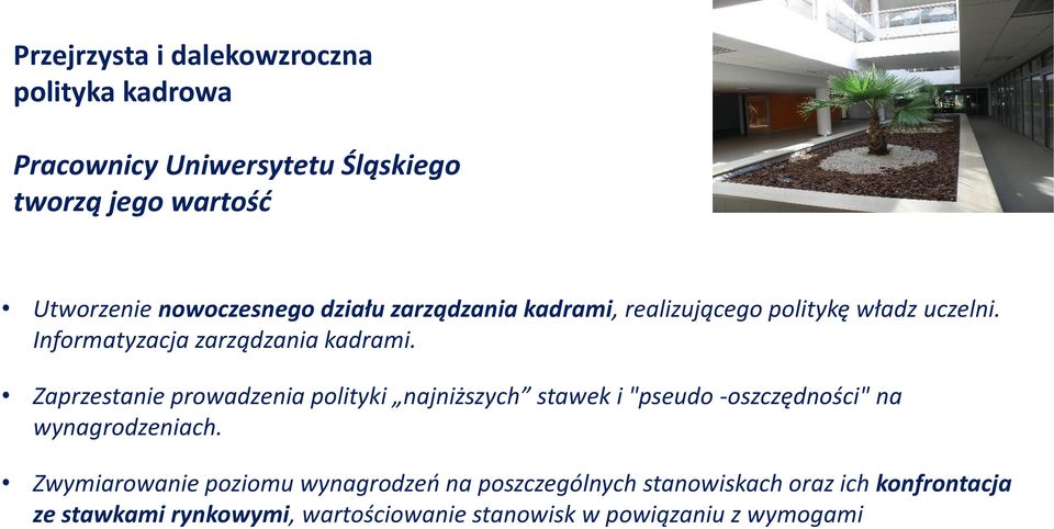 Zaprzestanie prowadzenia polityki najniższych stawek i "pseudo -oszczędności" na wynagrodzeniach.