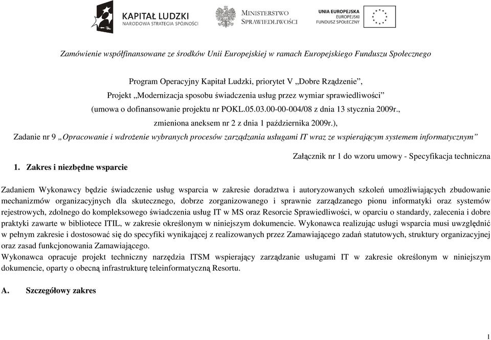 ), Zadanie nr 9 Opracowanie i wdroŝenie wybranych procesów zarządzania usługami IT wraz ze wspierającym systemem informatycznym 1.