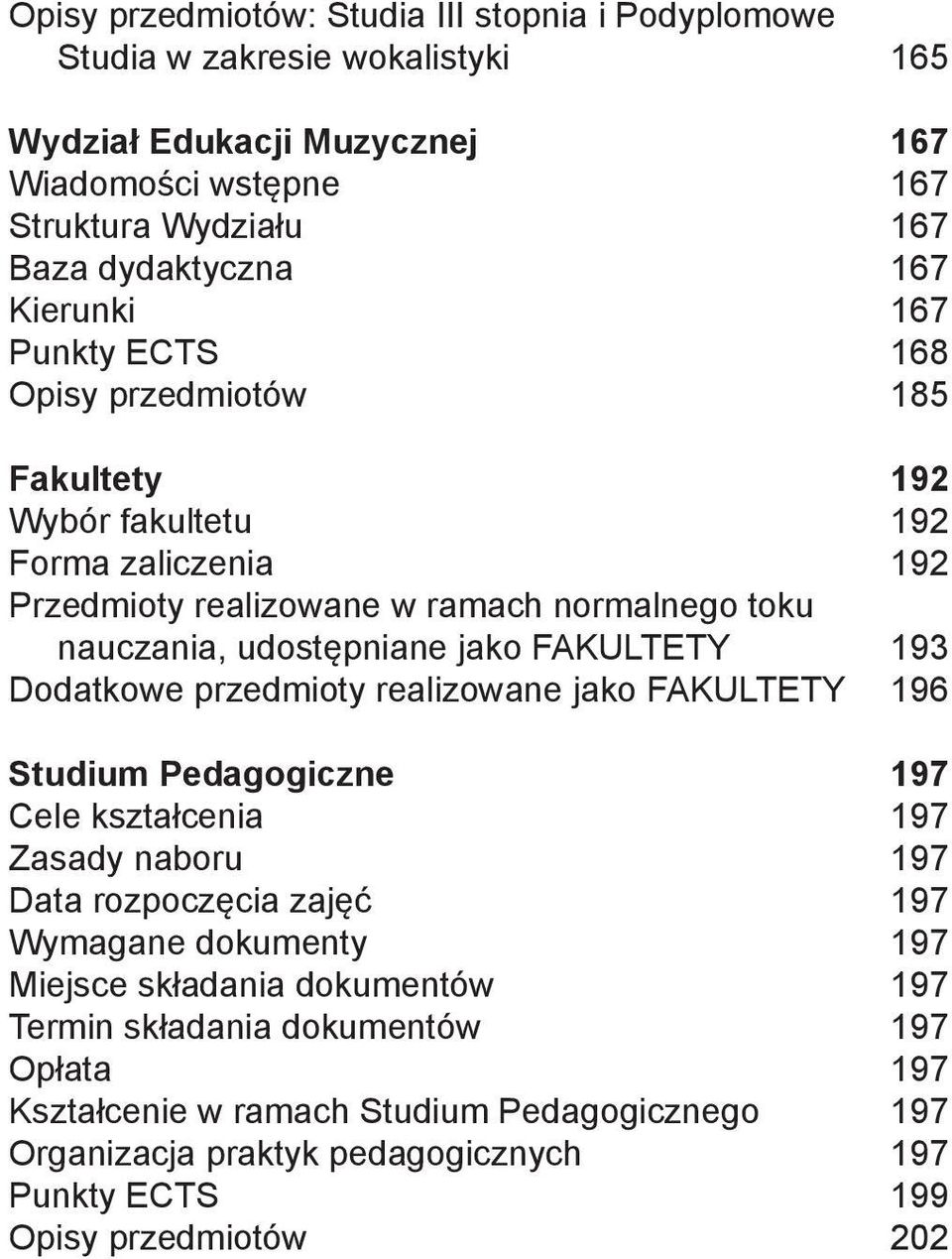 FAKULTETY 9 Dodatow prdmioty raliowan jao FAKULTETY 96 Studium Pdagogicn 97 Cl tałcnia 97 Zaady naboru 97 Data ropocęcia ajęć 97 Wymagan doumnty 97 Mijc