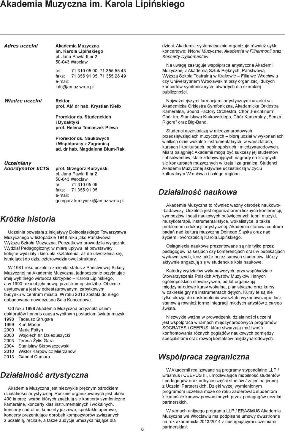 dr hab. Magdalna BlumRa prof. Grgor Kuryńi pl. Jana Pawła II nr 500 Wrocław tl.: 7 0 05 09 fa: 7 55 9 05 mail: grgor.uryni@amu.wroc.