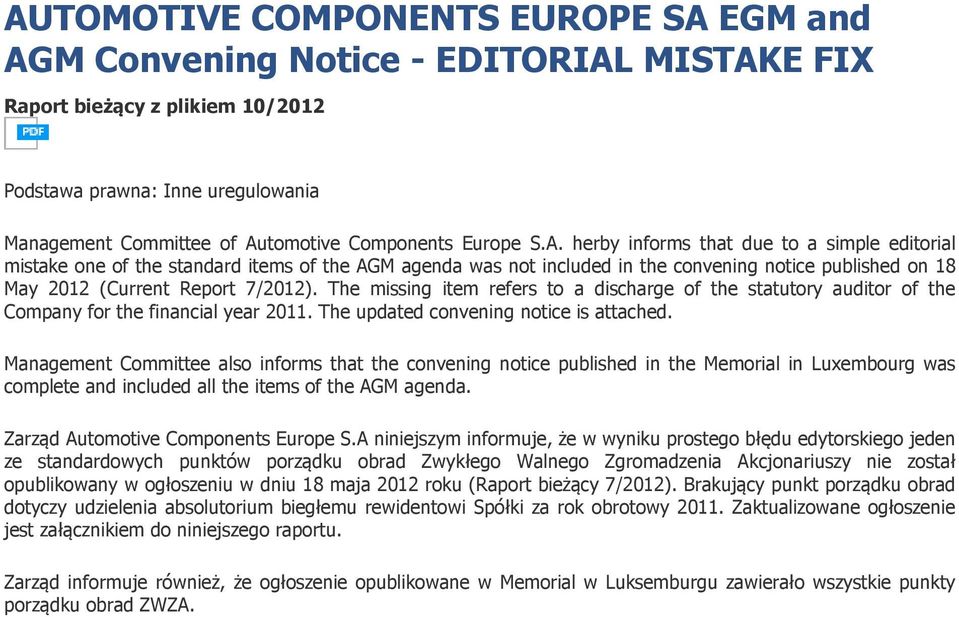 The missing item refers to a discharge of the statutory auditor of the Company for the financial year 2011. The updated convening notice is attached.