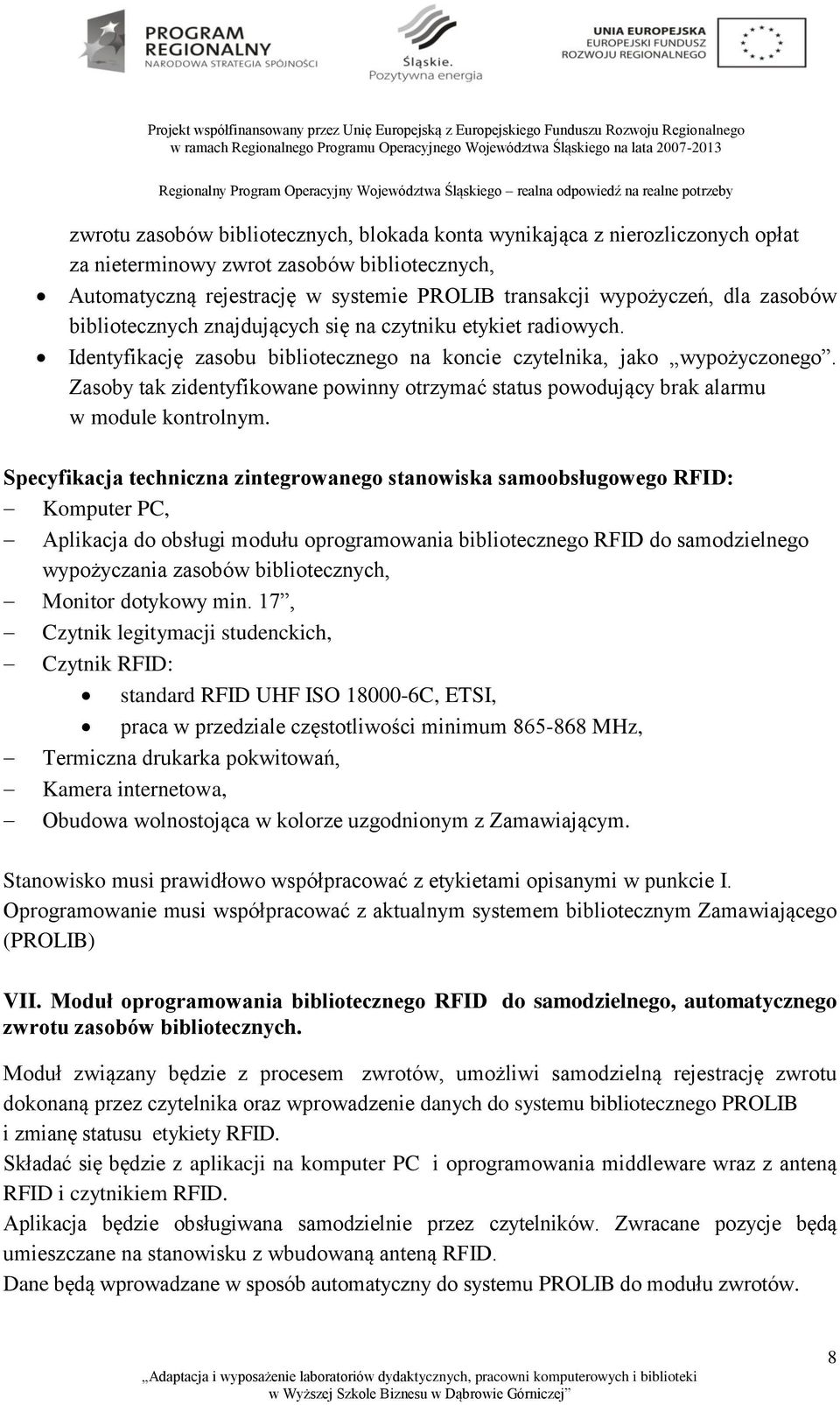 Zasoby tak zidentyfikowane powinny otrzymać status powodujący brak alarmu w module kontrolnym.