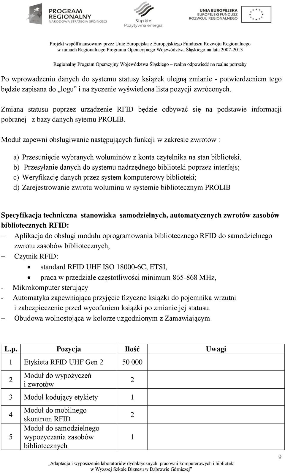 Moduł zapewni obsługiwanie następujących funkcji w zakresie zwrotów : a) Przesunięcie wybranych woluminów z konta czytelnika na stan biblioteki.