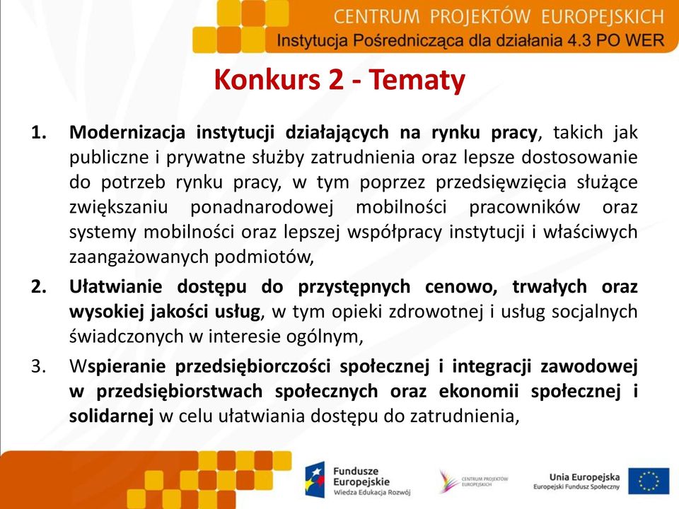 przedsięwzięcia służące zwiększaniu ponadnarodowej mobilności pracowników oraz systemy mobilności oraz lepszej współpracy instytucji i właściwych zaangażowanych podmiotów, 2.