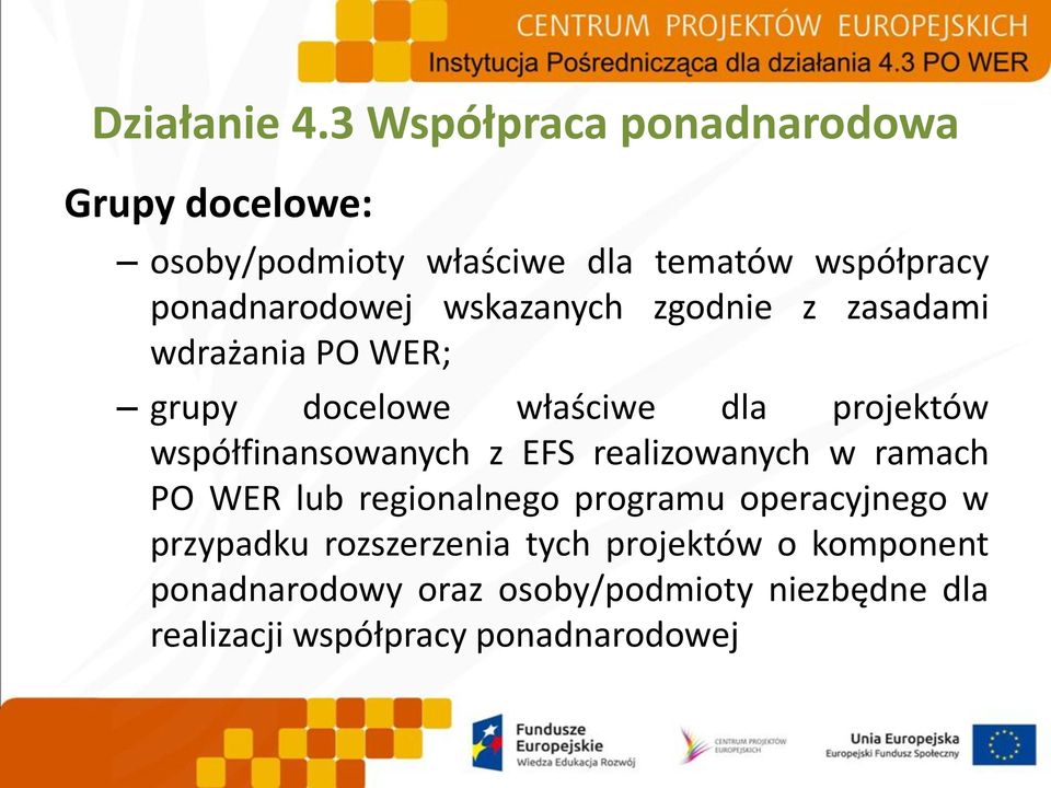 wskazanych zgodnie z zasadami wdrażania PO WER; grupy docelowe właściwe dla projektów współfinansowanych z