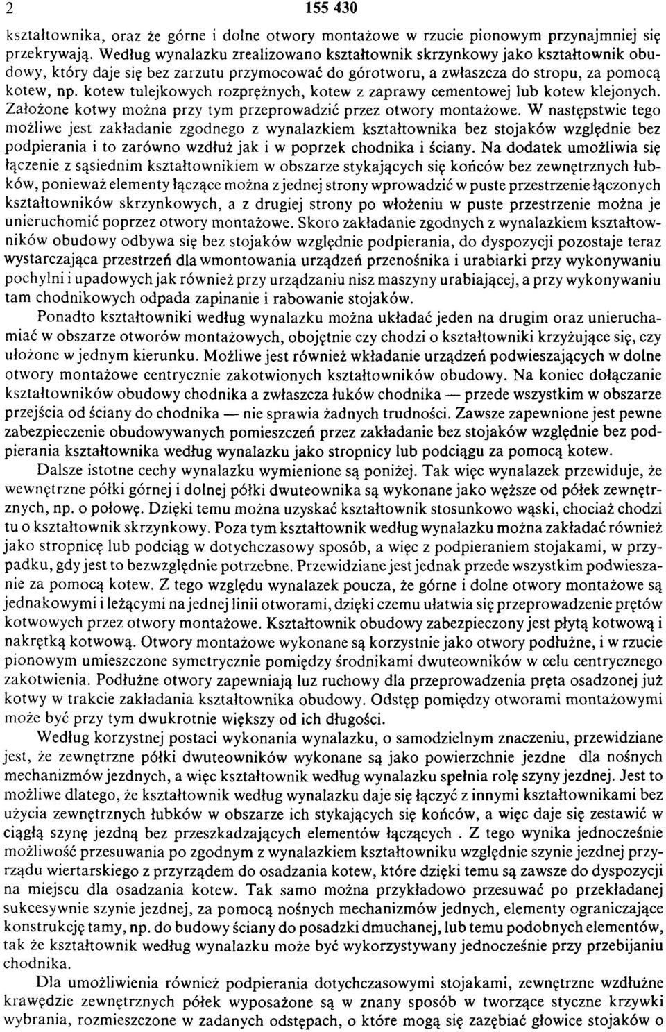 kotew tulejkowych rozprężnych, kotew z zaprawy cementowej lub kotew klejonych. Założone kotwy można przy tym przeprowadzić przez otwory montażowe.