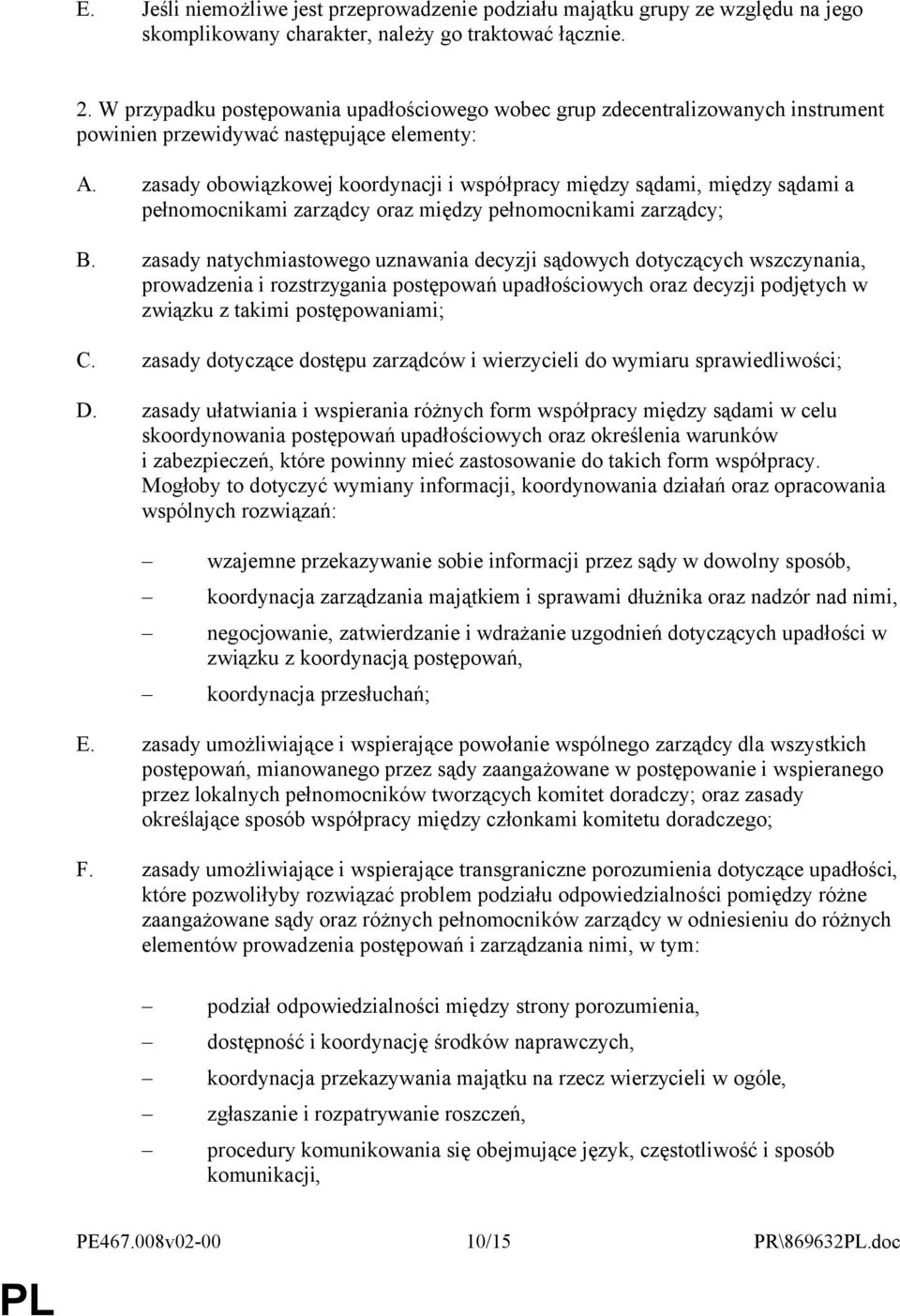 zasady obowiązkowej koordynacji i współpracy między sądami, między sądami a pełnomocnikami zarządcy oraz między pełnomocnikami zarządcy; B.