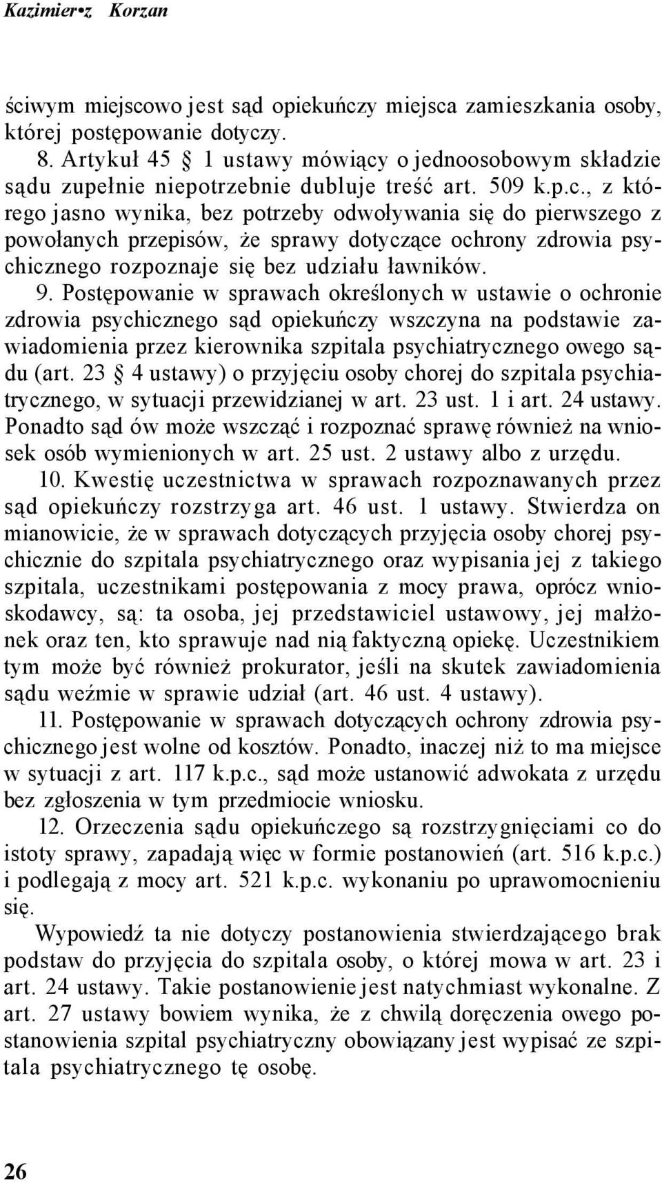 o jednoosobowym składzie sądu zupełnie niepotrzebnie dubluje treść art. 509 k.p.c.