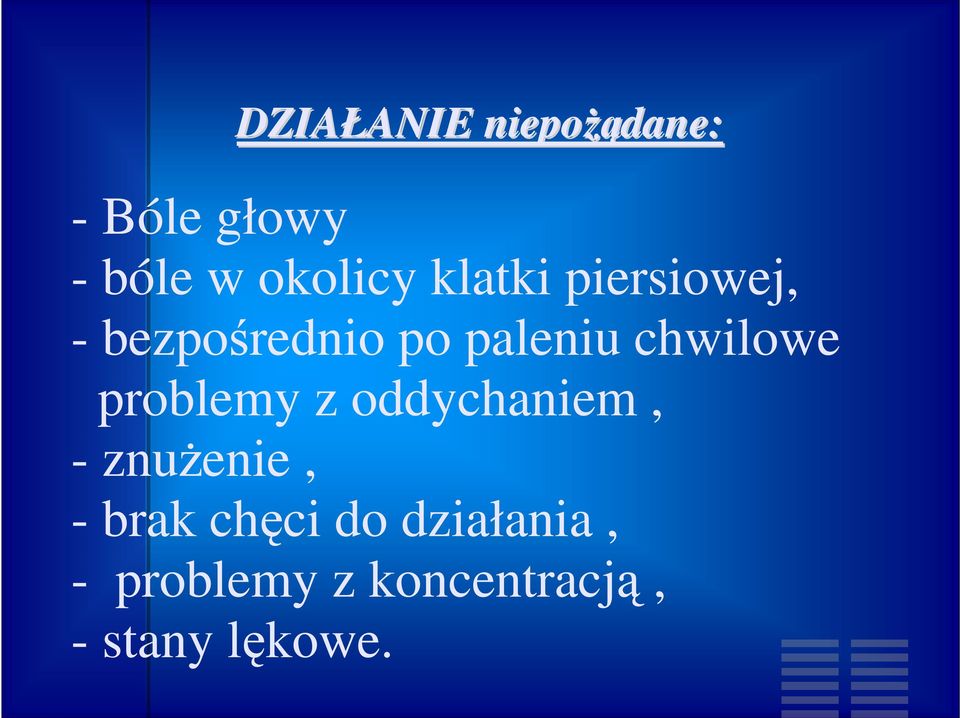 chwilowe problemy z oddychaniem, - znuŝenie, - brak