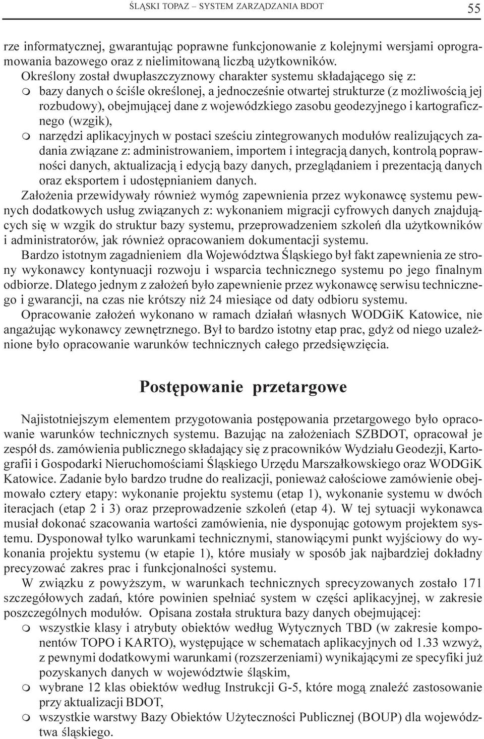 wojewódzkiego zasobu geodezyjnego i kartograficznego (wzgik), narzêdzi aplikacyjnych w postaci szeœciu zintegrowanych odu³ów realizuj¹cych zadania zwi¹zane z: adinistrowanie, iporte i integracj¹