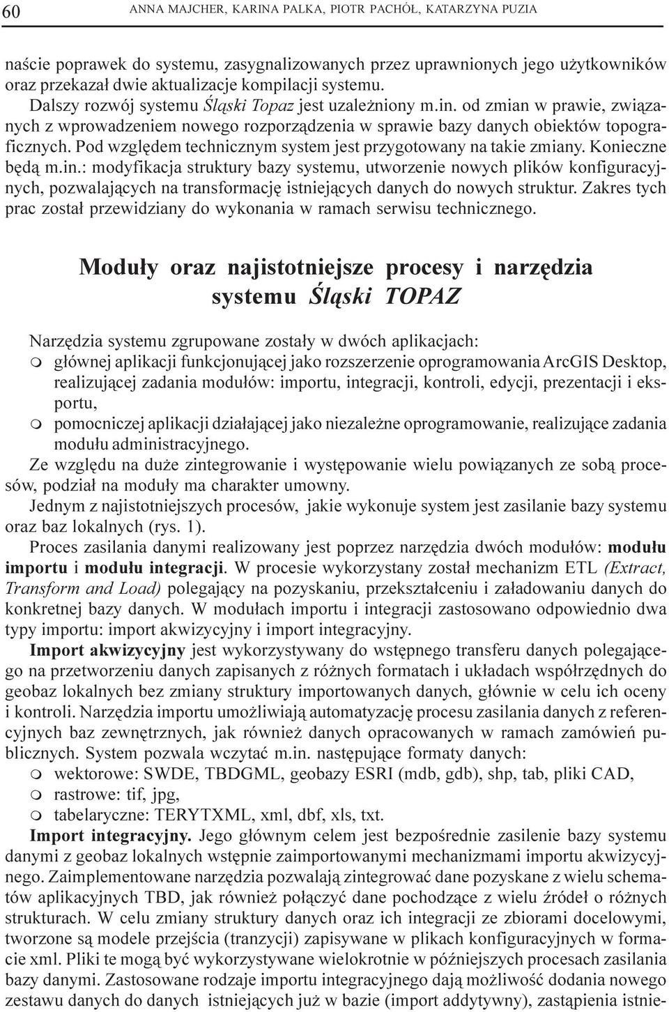 Pod wzglêde techniczny syste jest przygotowany na takie ziany. Konieczne bêd¹.in.