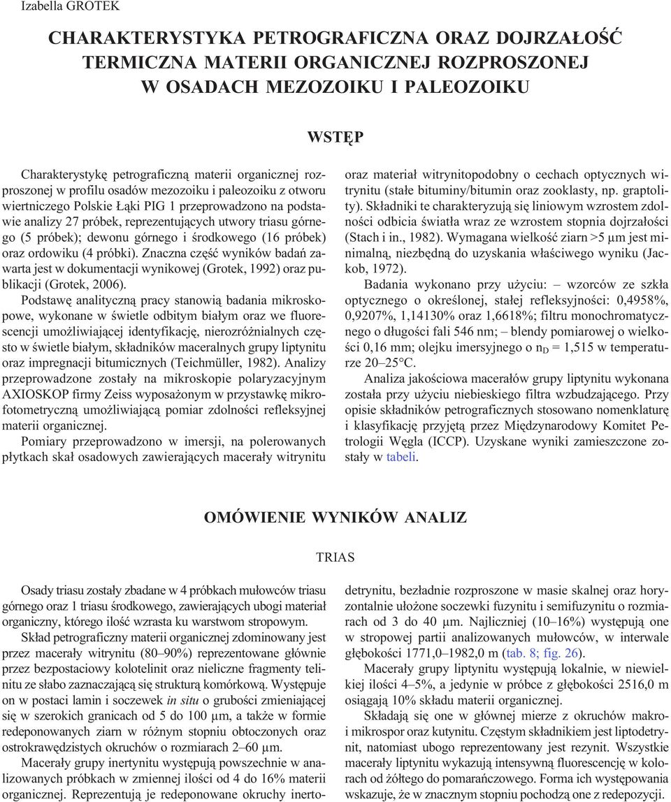 górnego i œrodkowego (16 próbek) oraz ordowiku (4 próbki). Znaczna czêœæ wyników badañ zawarta jest w dokumentacji wynikowej (Grotek, 1992) oraz publikacji (Grotek, 2006).