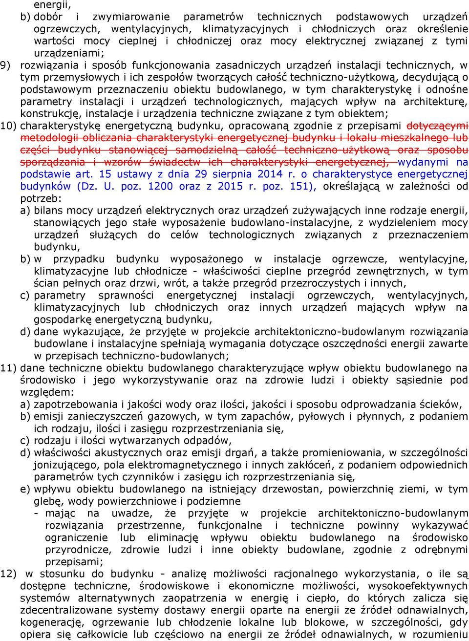 techniczno-użytkową, decydującą o podstawowym przeznaczeniu obiektu budowlanego, w tym charakterystykę i odnośne parametry instalacji i urządzeń technologicznych, mających wpływ na architekturę,