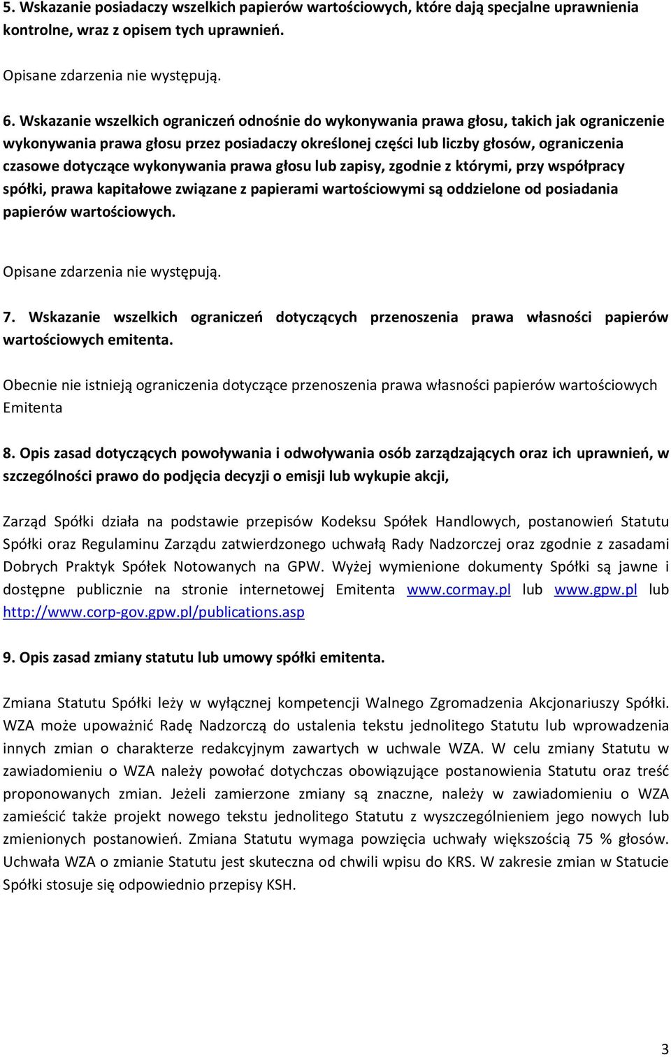 wykonywania prawa g osu lub zapisy, zgodnie z kt rymi, przy wsp pracy sp ki, prawa kapita owe zwi zane z papierami warto ciowymi s oddzielone od posiadania papier w warto ciowych.