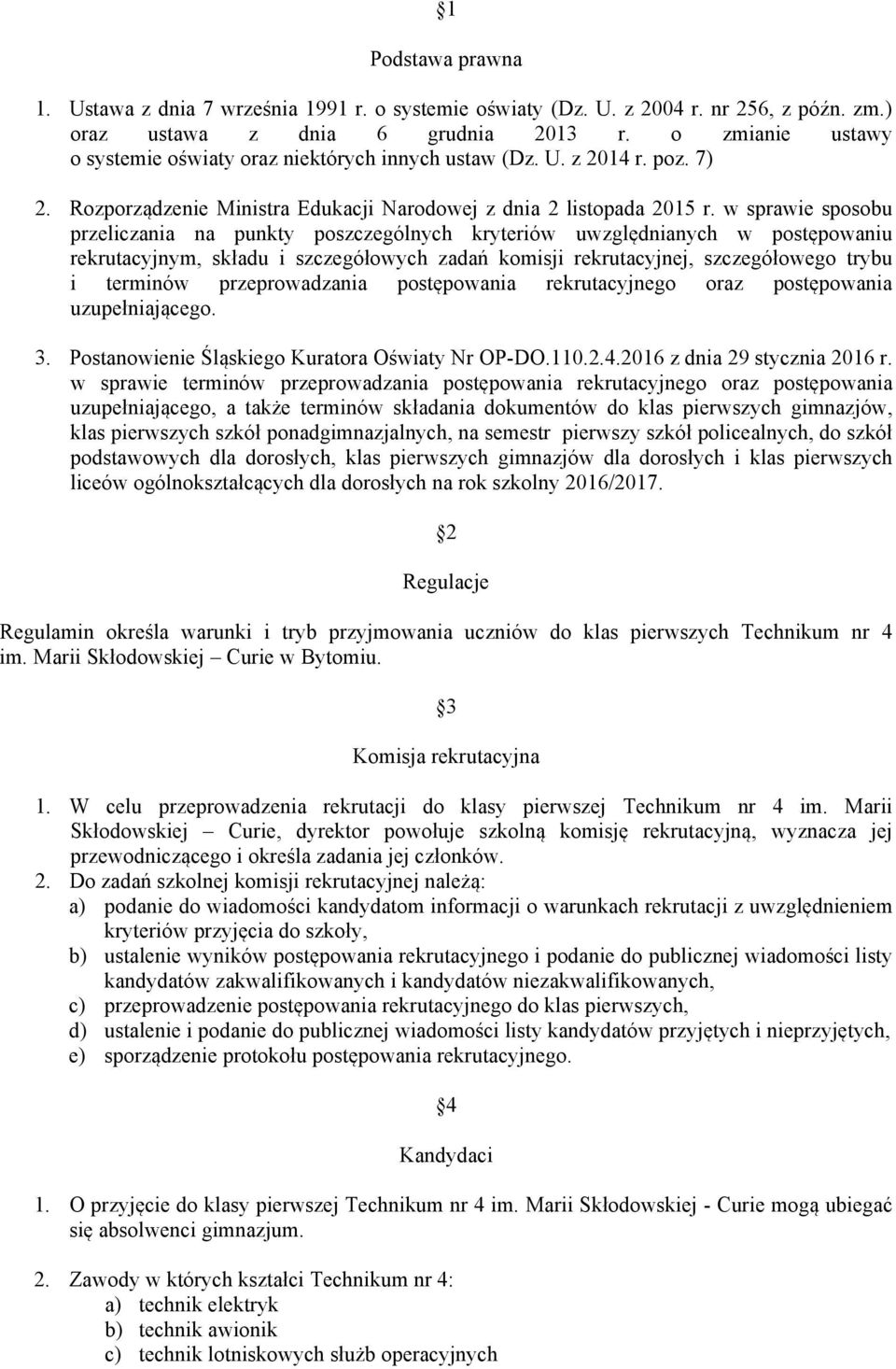 w sprawie sposobu przeliczania na punkty poszczególnych kryteriów uwzględnianych w postępowaniu rekrutacyjnym, składu i szczegółowych zadań komisji rekrutacyjnej, szczegółowego trybu i terminów