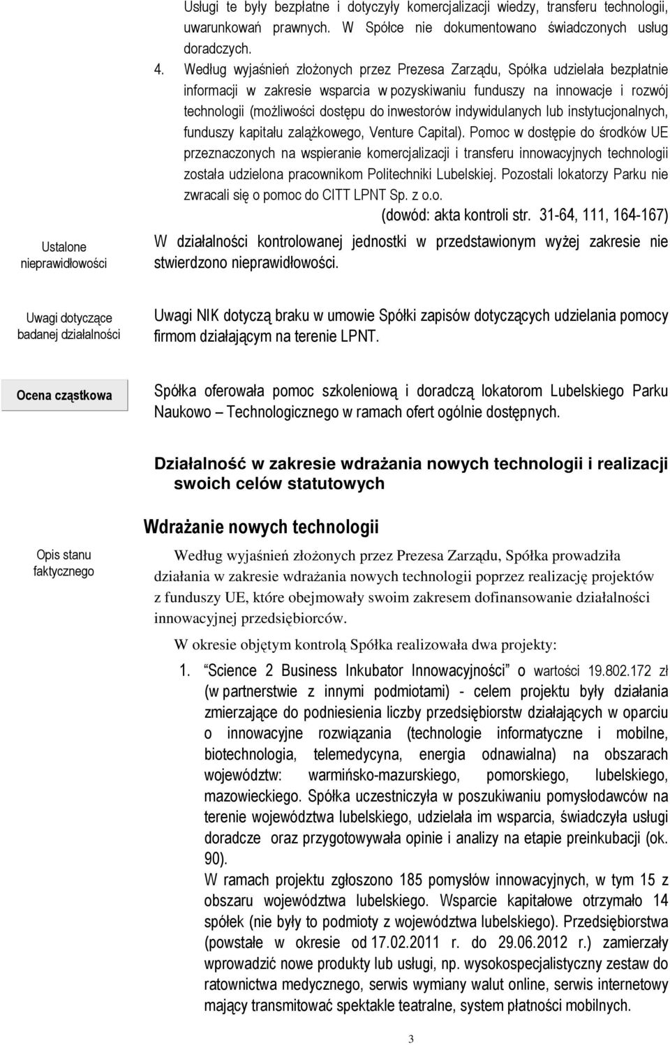 inwestorów indywidulanych lub instytucjonalnych, funduszy kapitału zalążkowego, Venture Capital).