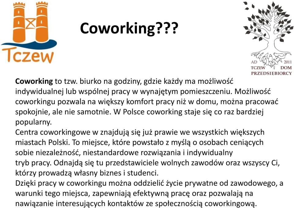 Centra coworkingowe w znajdują się już prawie we wszystkich większych miastach Polski.