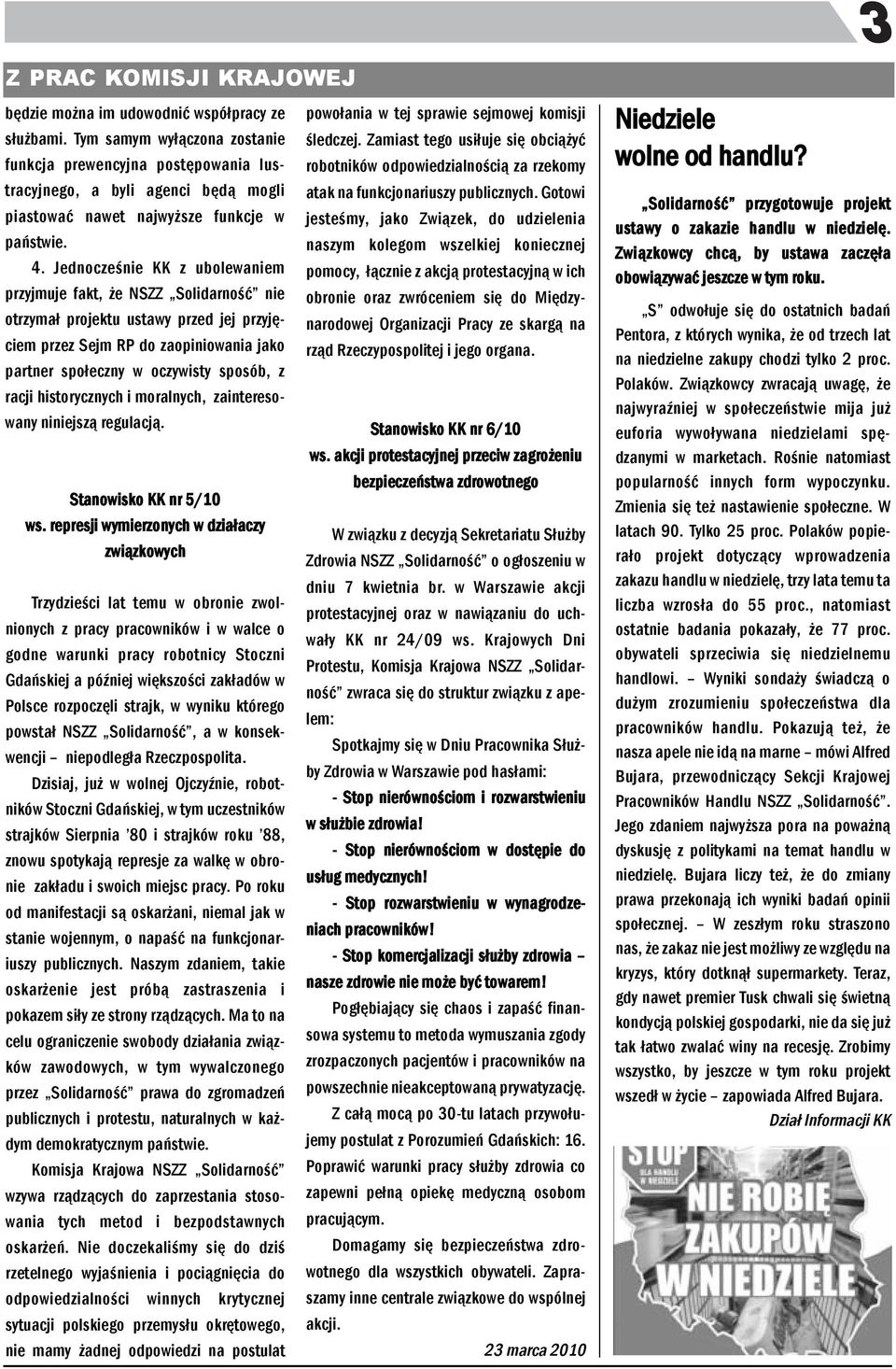 Zamiast tego usiłuje się obciążyć robotików odpowiedzialością za rzekomy atak a fukcjoariuszy publiczych. Gotowi jesteśmy, jako Związek, do udzieleia państwie. aszym kolegom wszelkiej koieczej 4.