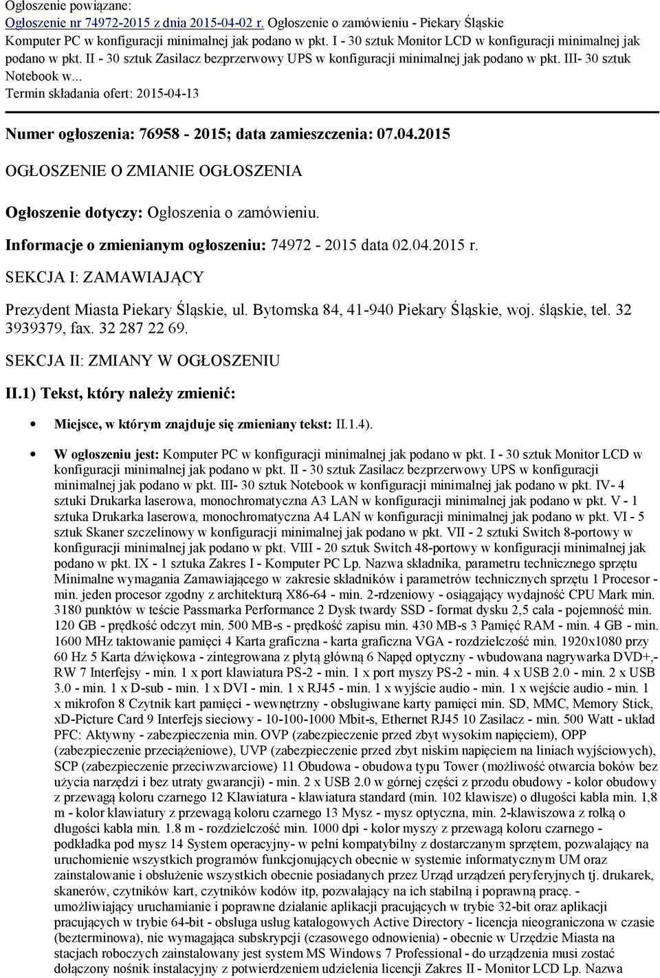 .. Termin składania ofert: 2015-04-13 Numer ogłoszenia: 76958-2015; data zamieszczenia: 07.04.2015 OGŁOSZENIE O ZMIANIE OGŁOSZENIA Ogłoszenie dotyczy: Ogłoszenia o zamówieniu.