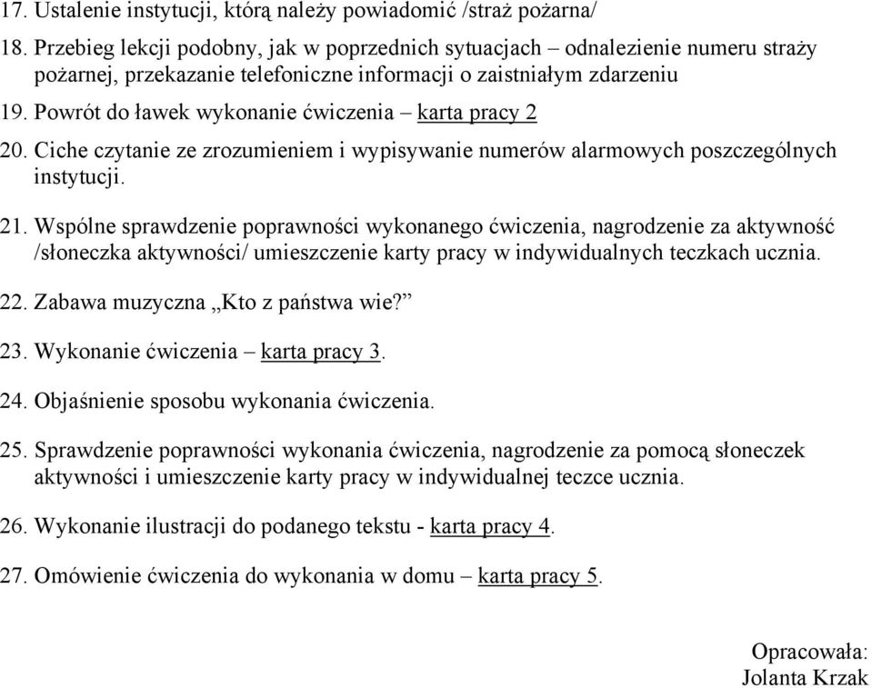 Powrót do ławek wykonanie ćwiczenia karta pracy 2 20. Ciche czytanie ze zrozumieniem i wypisywanie numerów alarmowych poszczególnych instytucji. 21.