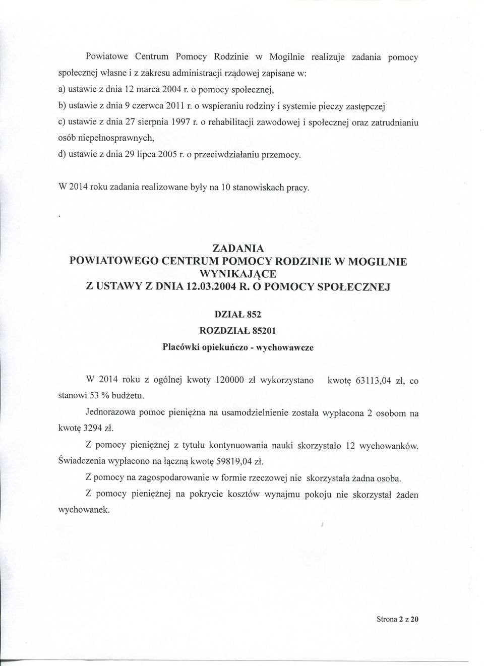 o rehabilitacji zawodowej i spolecznej oraz zatrudnianiu osob niepelnosprawnych, d) ustawie z dnia 29 lipca 2005 r. o przeciwdzialaniu przemocy.