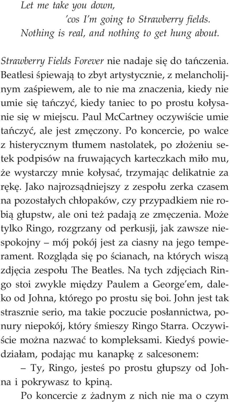 Paul McCartney oczywiœcie umie tañczyæ, ale jest zmêczony.