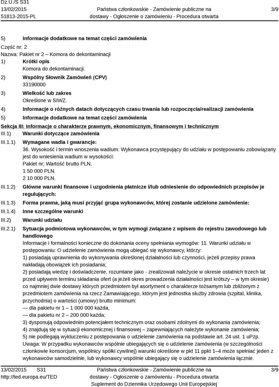 4) Informacje o różnych datach dotyczących czasu trwania lub rozpoczęcia/realizacji zamówienia 5) Informacje dodatkowe na temat części zamówienia Sekcja III: Informacje o charakterze prawnym,