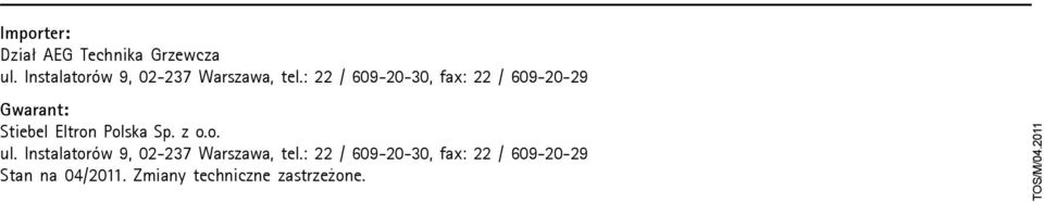 : 22 / 609-20-30, fax: 22 / 609-20-29 Gwarant: Stiebel Eltron Polska Sp.