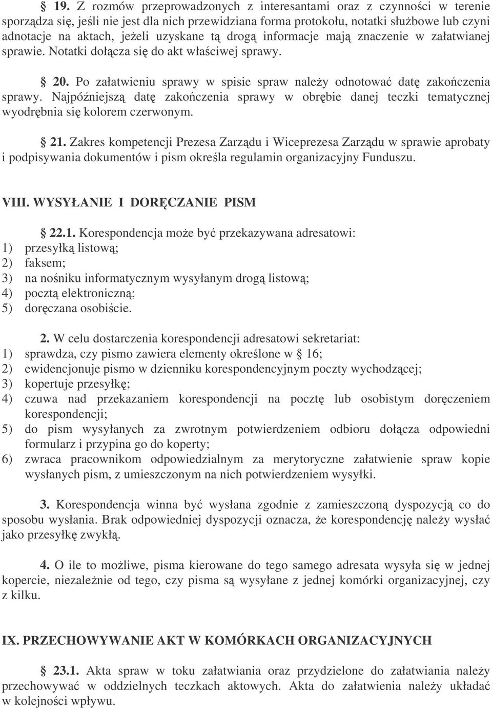 Najpóniejsz dat zakoczenia sprawy w obrbie danej teczki tematycznej wyodrbnia si kolorem czerwonym. 21.