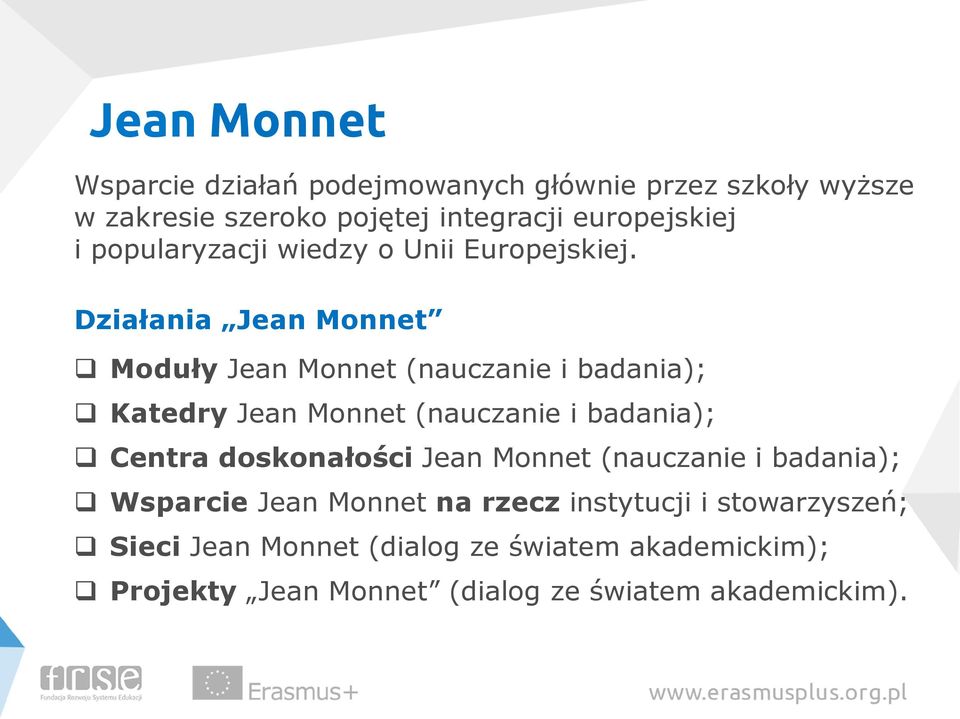 Działania Jean Monnet Moduły Jean Monnet (nauczanie i badania); Katedry Jean Monnet (nauczanie i badania); Centra