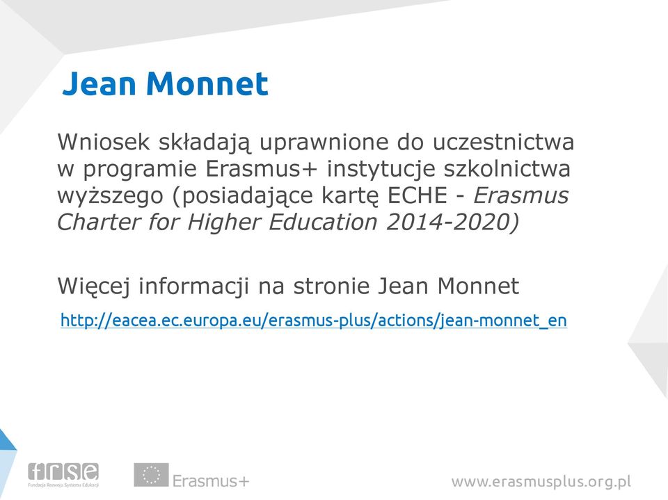 Erasmus Charter for Higher Education 2014-2020) Więcej informacji na