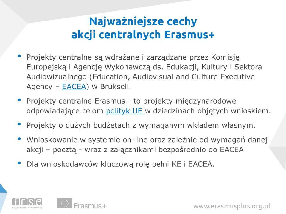 Projekty centralne Erasmus+ to projekty międzynarodowe odpowiadające celom polityk UE w dziedzinach objętych wnioskiem.