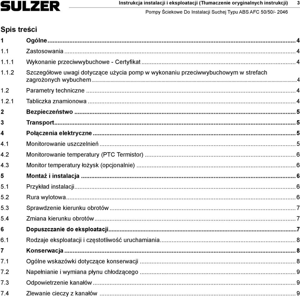 .. 6 4.3 Monitor temperatury łożysk (opjonalnie)... 6 5 Montaż i instalaja... 6 5.1 Przykład instalaji... 6 5.2 Rura wylotowa... 6 5.3 Sprawdzenie kierunku obrotów... 7 5.4 Zmiana kierunku obrotów.