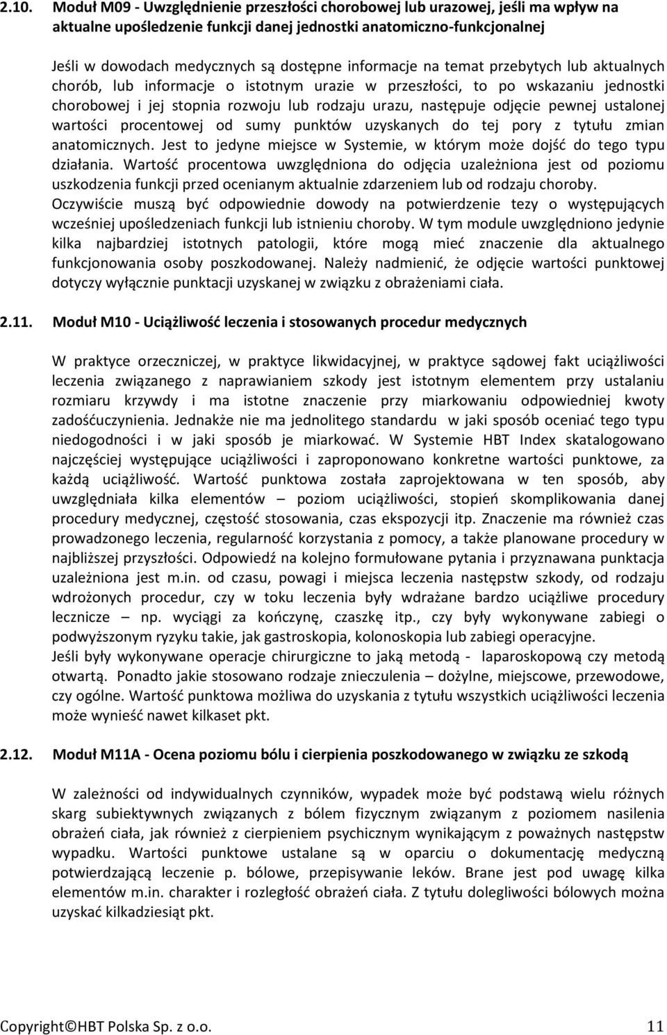 pewnej ustalonej wartości procentowej od sumy punktów uzyskanych do tej pory z tytułu zmian anatomicznych. Jest to jedyne miejsce w Systemie, w którym może dojść do tego typu działania.