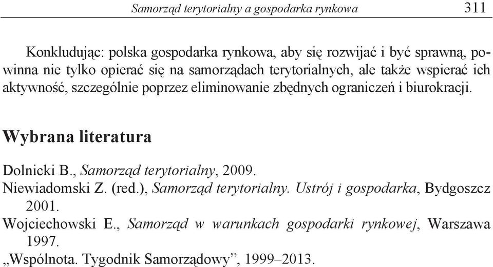 biurokracji. Wybrana literatura Dolnicki B., Samorz d terytorialny, 2009. Niewiadomski Z. (red.), Samorz d terytorialny.