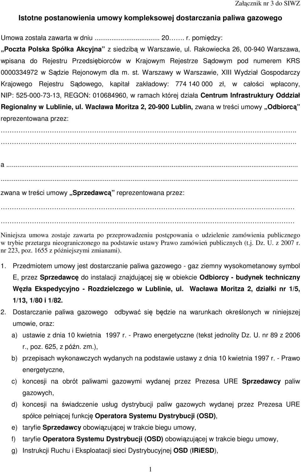 Warszawy w Warszawie, XIII Wydział Gospodarczy Krajowego Rejestru Sądowego, kapitał zakładowy: 774 140 000 zł, w całości wpłacony, NIP: 525-000-73-13, REGON: 010684960, w ramach której działa Centrum