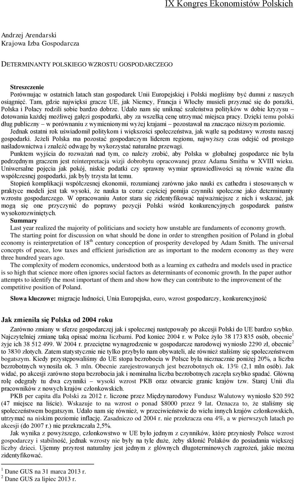 Udało nam się uniknąć szaleństwa polityków w dobie kryzysu dotowania każdej możliwej gałęzi gospodarki, aby za wszelką cenę utrzymać miejsca pracy.