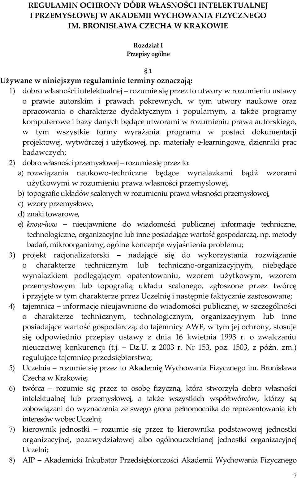 prawie autorskim i prawach pokrewnych, w tym utwory naukowe oraz opracowania o charakterze dydaktycznym i popularnym, a także programy komputerowe i bazy danych będące utworami w rozumieniu prawa